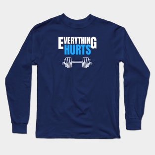 FUNNY EXERCISE / EVERYTHING HURTS Long Sleeve T-Shirt